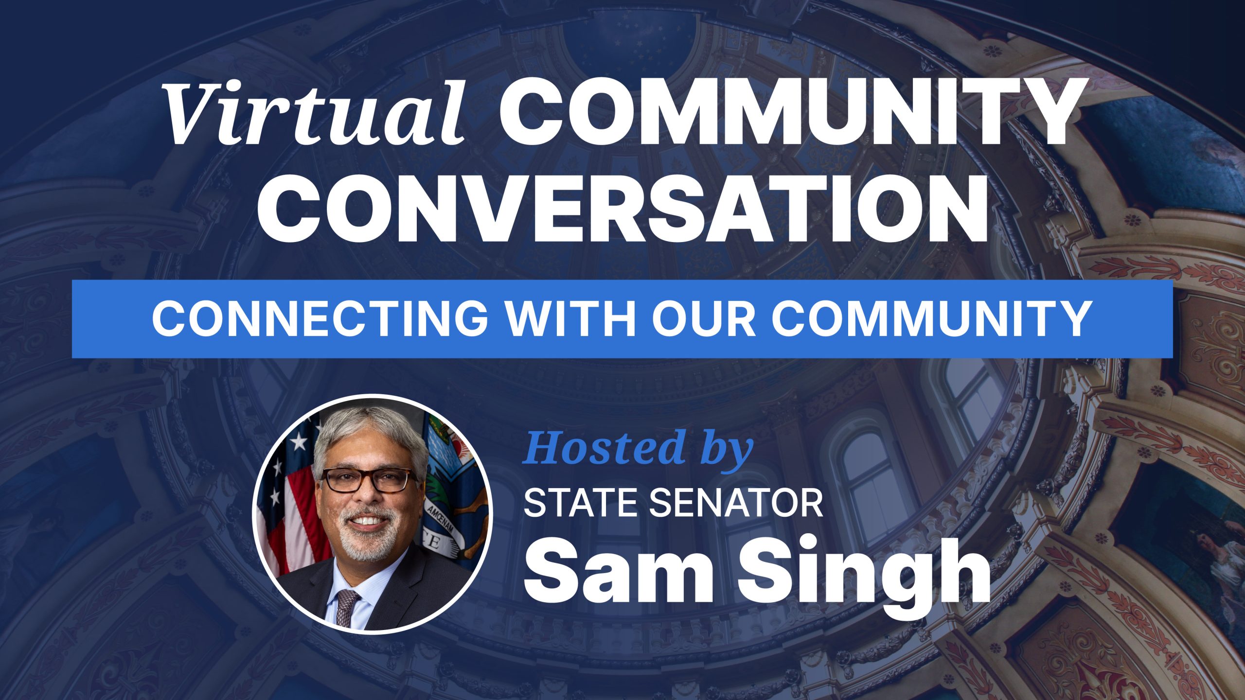 Virtual Community Conversation with Senator Singh - Connecting with our community