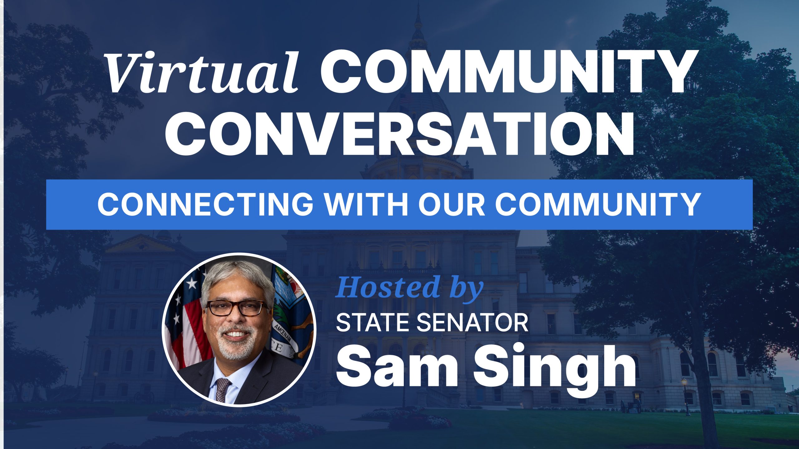 Virtual Community Conversation with Senator Singh - Connecting with our community